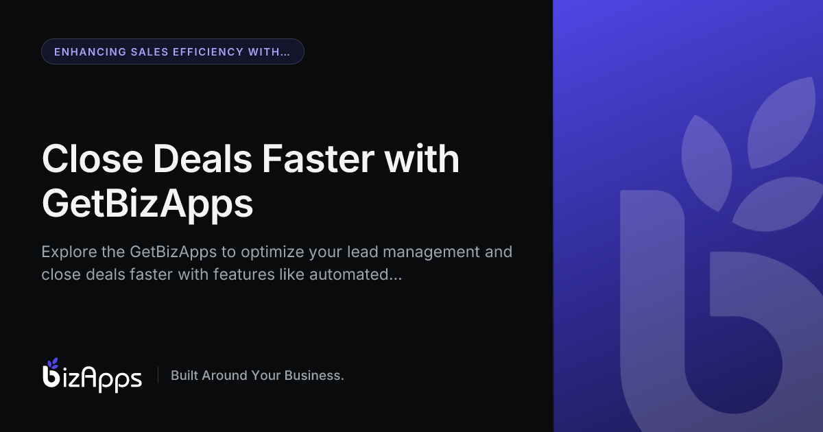 Close Deals Faster with GetBizApps